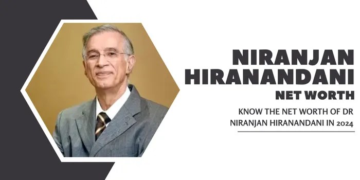 What is Niranjan Hiranandani Net Worth in&nbsp;2024?