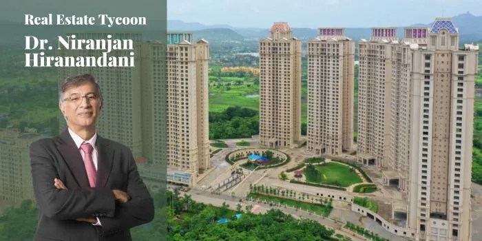 Meet Visionary Real Estate Tycoon: Dr. Niranjan&nbsp;Hiranandani