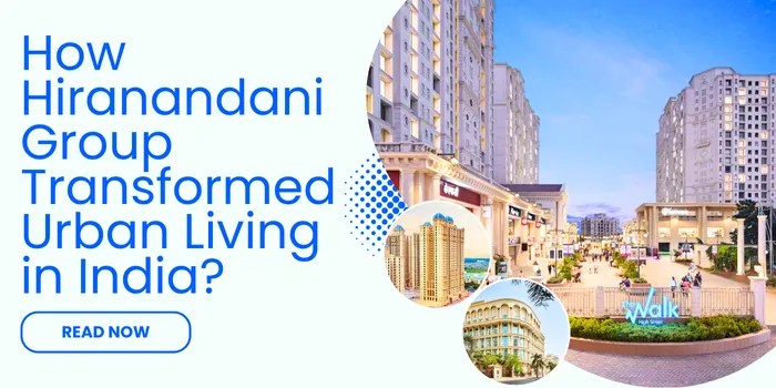 How Hiranandani Group Transformed Urban Living in&nbsp;India?