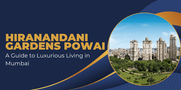Hiranandani Gardens Powai: A Guide to Luxurious Living in&nbsp;Mumbai