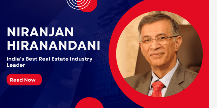 Niranjan Hiranandani: India’s Best Real Estate Industry&nbsp;Leader