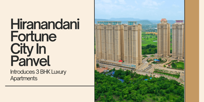 Hiranandani Fortune City In Panvel Introduces 3 BHK Luxury&nbsp;Apartments