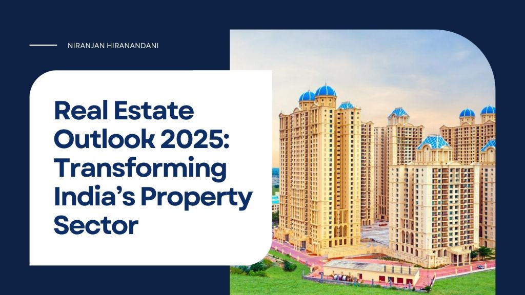 Real Estate Outlook 2025: Transforming India’s Property&nbsp;Sector