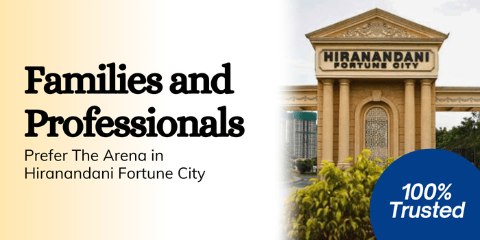 Why Families and Professionals Prefer The Arena in Hiranandani Fortune City? 